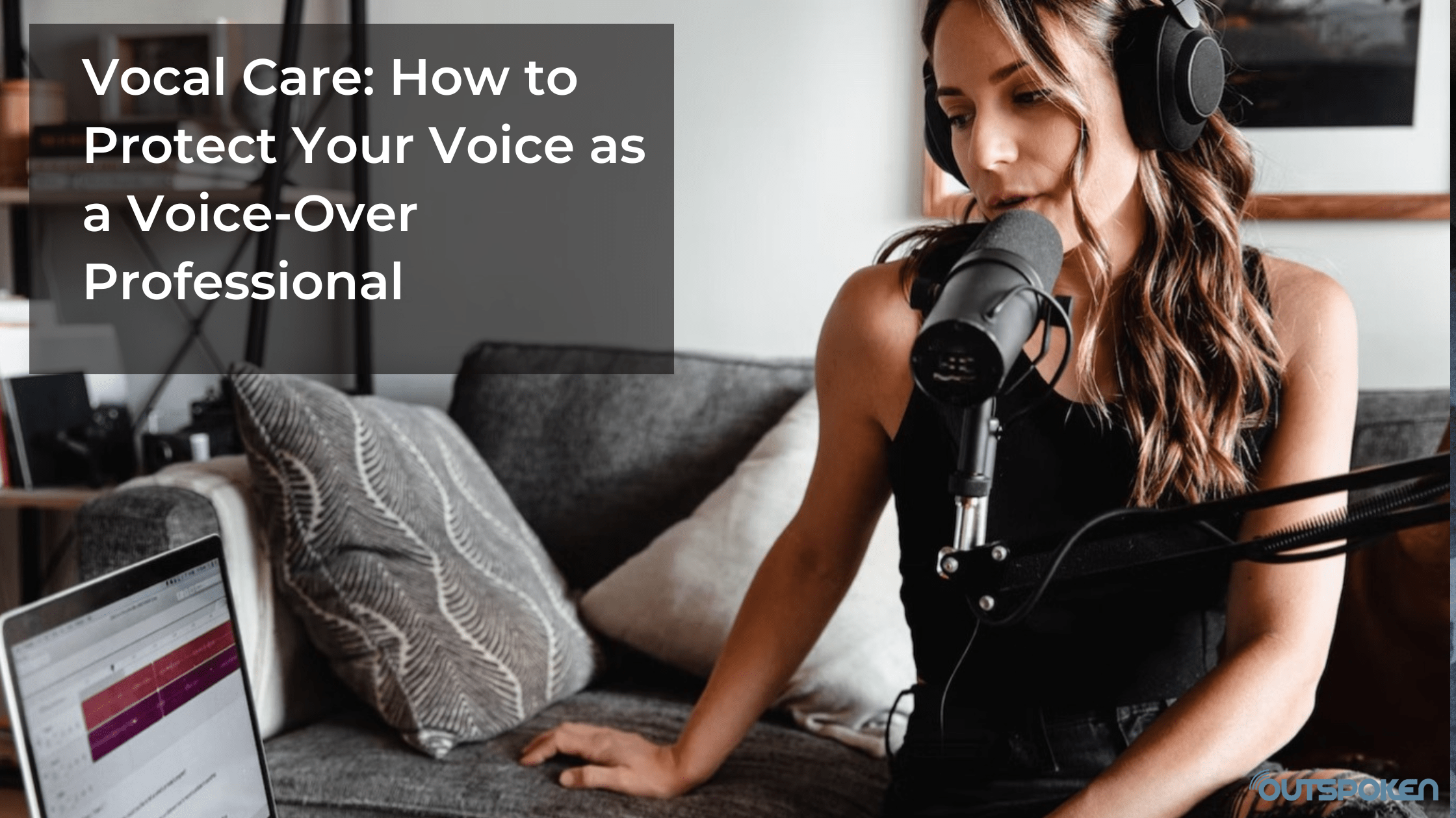 Vocal Care: How to Protect Your Voice as a Voice-Over Professional